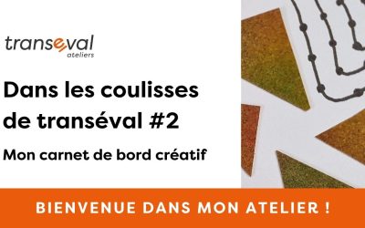 Coulisses de transéval – mon carnet de bord créatif